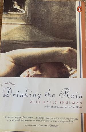 Drinking the Rain by Alix Kates Shulman