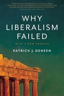 Why Liberalism Failed by Patrick J. Deneen