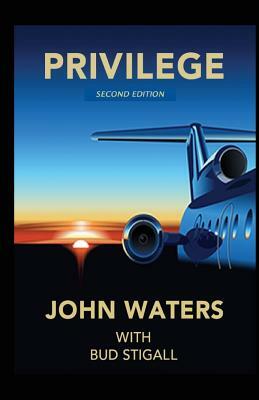 Privilege by Bud Stigall, John Waters