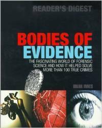 Bodies of Evidence: The World of Forensic Science and How It Helped Solve More Than 100 True Crimes by Brian Innes
