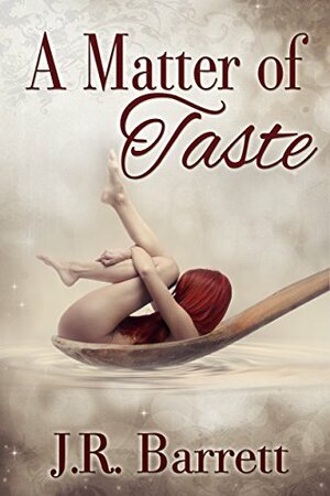 A Matter of Taste by J.R. Barrett