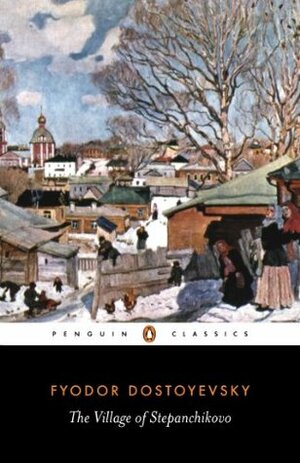 The Village of Stepanchikovo by Ignat Avsey, Fyodor Dostoevsky