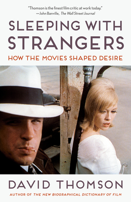 Sleeping with Strangers: How the Movies Shaped Desire by David Thomson