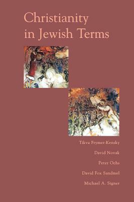 Christianity in Jewish Terms by Peter Ochs, Tikva Frymer-Kensky, David Novak