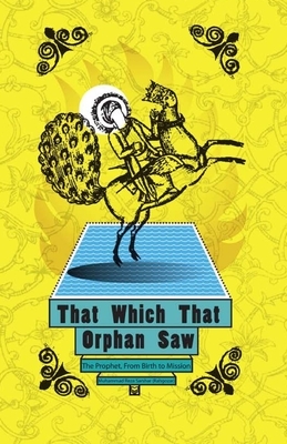 That Which That Orphan Saw by Muhammad Reza Sarshar