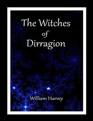 The Witches of Dirragion by William Harvey