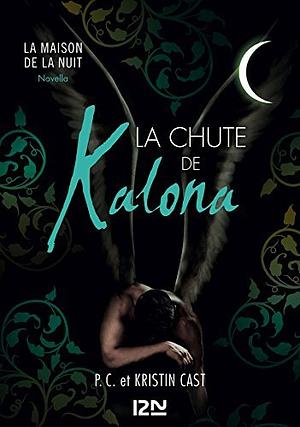 La Chute de Kalona : inédit Maison de la Nuit by P.C. Cast