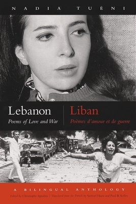 Lebanon/Liban: Poems of Love and War/Poemes D'Amour Et de Guerre by Nadia Tuéni