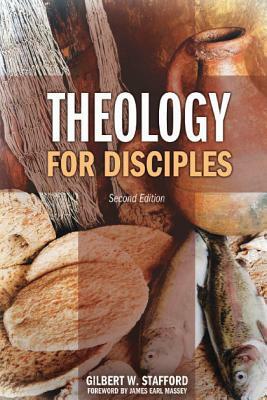 Theology for Disciples: 2nd by Gilbert W. Stafford