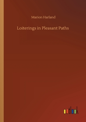 Loiterings in Pleasant Paths by Marion Harland