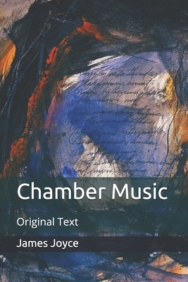 Chamber Music: Original Text by James Joyce