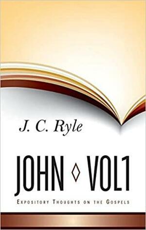 John, Vol. 1 by J.C. Ryle