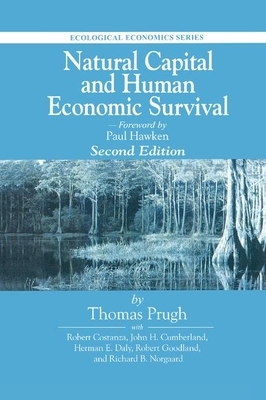 Natural Capital and Human Economic Survival, Second Edition by Robert Goodland, Thomas Prugh, Herman Daly