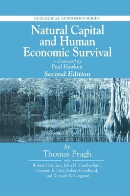 Natural Capital and Human Economic Survival, Second Edition by Robert Goodland, Herman Daly, Thomas Prugh