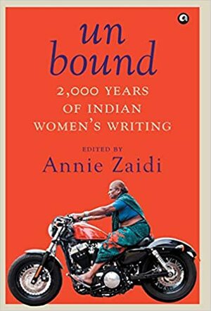 Unbound 2,000 Years of Indian Women's Writing by Annie Zaidi