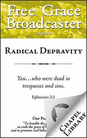 Radical Depravity by John Flavel, Loraine Boettner, Joel R. Beeke, Thomas Reade, J.C. Ryle, Charles Haddon Spurgeon, John Owen, Arthur W. Pink