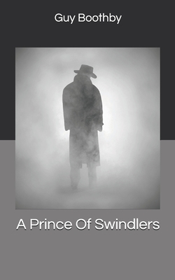 A Prince Of Swindlers by Guy Boothby