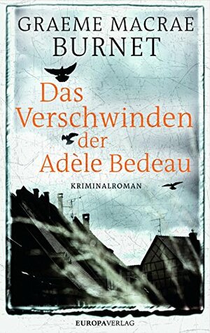 Das Verschwinden der Adèle Bedeau by Graeme Macrae Burnet