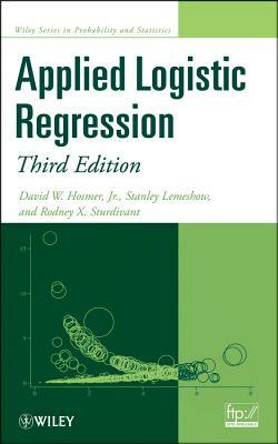 Applied Logistic Regression 3e by Rodney X. Sturdivant, Stanley Lemeshow, David W. Hosmer