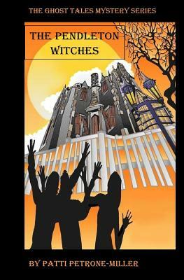 The Pendleton Witches by Patti Petrone Miller