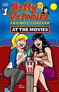 Betty & Veronica Best Friends Forever: At the Movies by Archie Comics