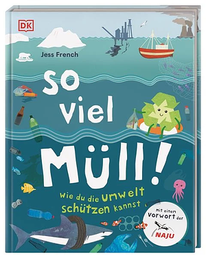 So viel Müll!: wie du die Umwelt schützen kannst by Jess French