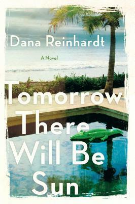 Tomorrow There Will Be Sun by Dana Reinhardt