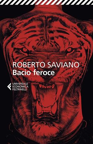 Bacio Feroce by Roberto Saviano