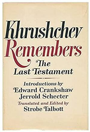 Krushchev Remembers - The Last Testament by Nikita Khrushchev