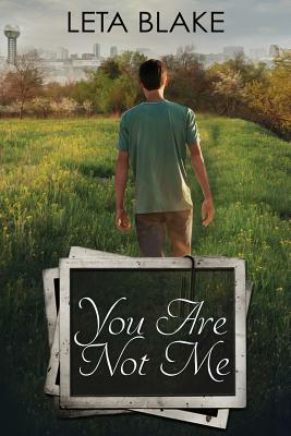 You Are Not Me by Leta Blake