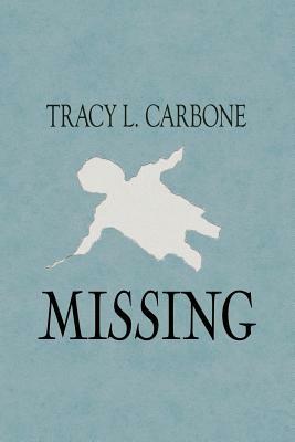 Missing by Tracy L. Carbone