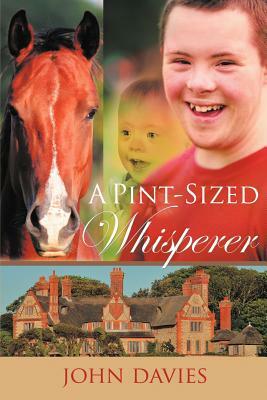 A Pint-Sized Whisperer by John Davies