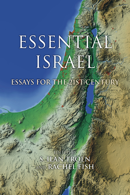 Essential Israel: Essays for the 21st Century by 