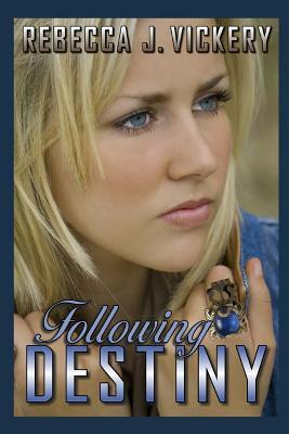 Following Destiny by Rebecca J. Vickery