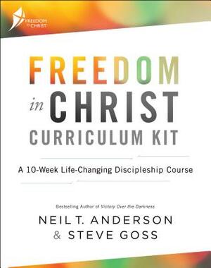 Freedom in Christ Curriculum Kit: A 10-Week Life-Changing Discipleship Course by Steve Goss, Neil T. Anderson