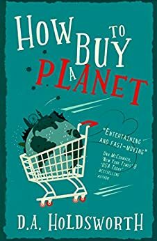 How to Buy a Planet by D.A. Holdsworth