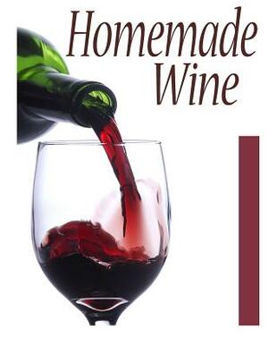 Homemade Wine: The Ultimate Recipe Guide by Terri Smitheen