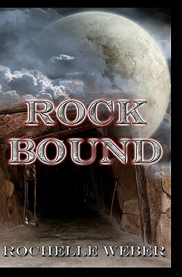 Rock Bound: Book One of the Moon Rock Series by Rochelle Weber