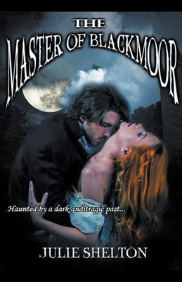 Master of Blackmoor by Julie Shelton