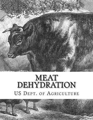 Meat Dehydration: Circular No. 706 by Us Dept of Agriculture