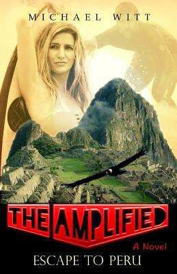 The Amplified - Escape to Peru by Michael Witt