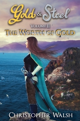 The Worth of Gold by Christopher P. Walsh