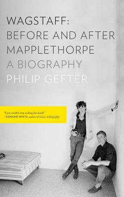 Wagstaff: Before and After Mapplethorpe: A Biography by Philip Gefter