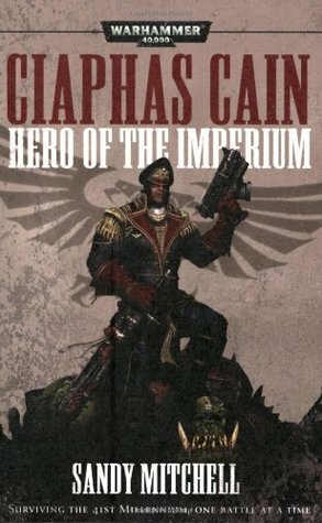 Ciaphas Cain: Hero of the Imperium by Sandy Mitchell