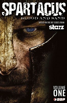 Spartacus Volume 1: The Blood And Sand Tales by Steven S. DeKnight, Adam Archer