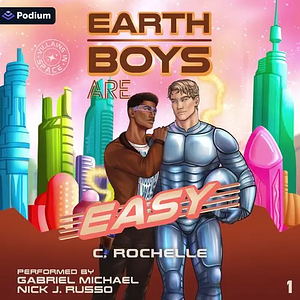 Earth Boys Are Easy by C. Rochelle