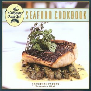 Manhattan Ocean Club Cookbook by Jonathan Parker
