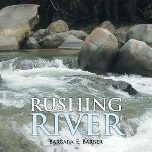 Rushing River by Barbara E. Barber