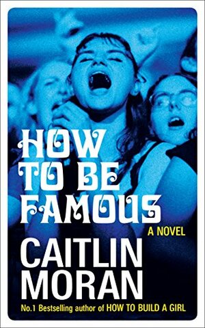 How to be Famous by Caitlin Moran