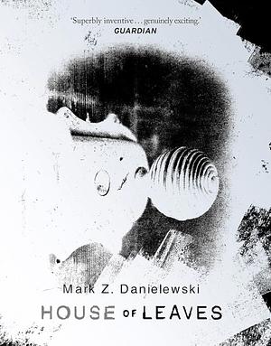 House Of Leaves by Mark Z. Danielewski